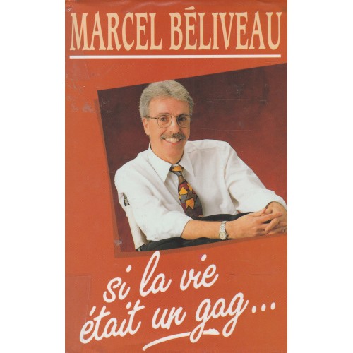 Si la vie était un gag  Marcel Béliveau